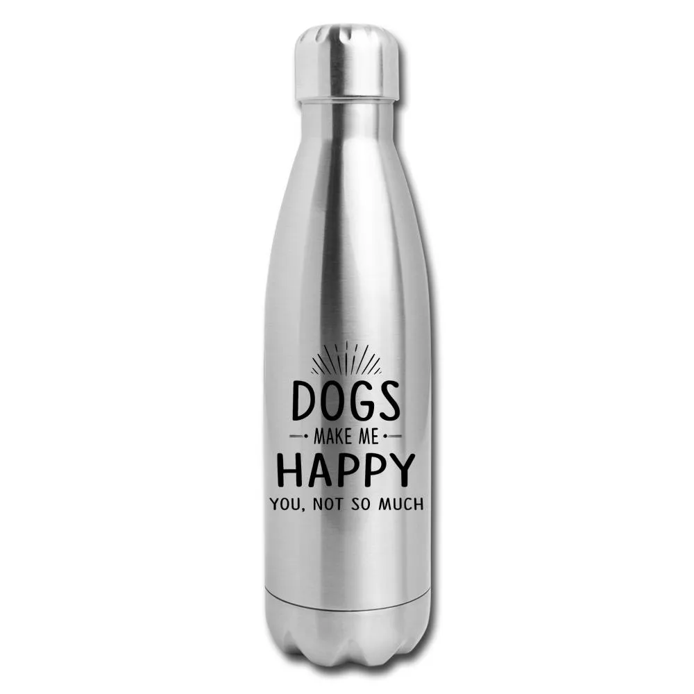 Dogs make me happy   Insulated Stainless Steel Water BottleDogs make me happy   Insulated Stainless Steel Water Bottle