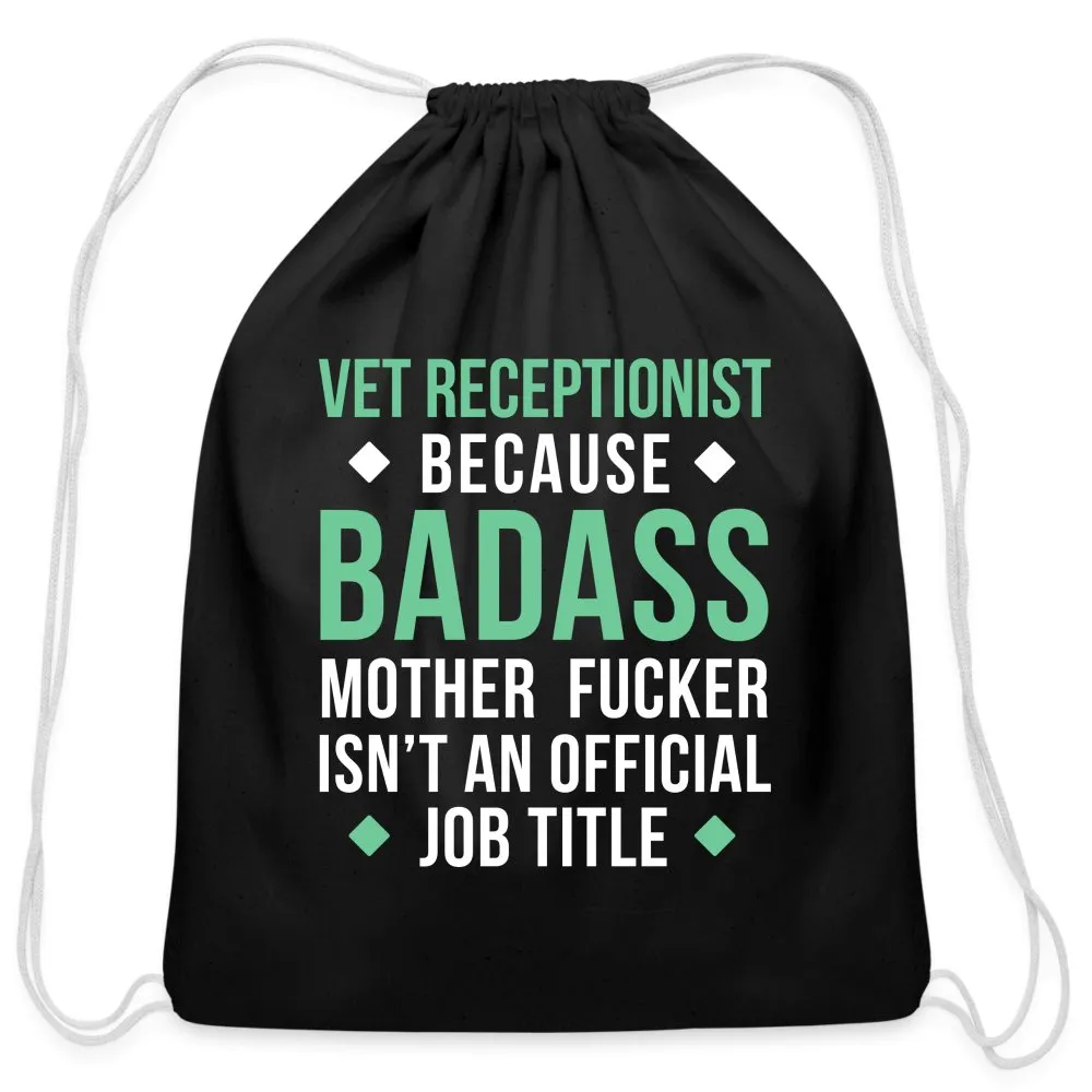 Vet Receptionist because badass mother fucker isn't an official job title Drawstring Bag