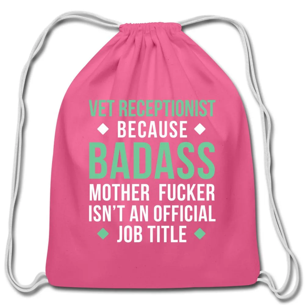Vet Receptionist because badass mother fucker isn't an official job title Drawstring Bag