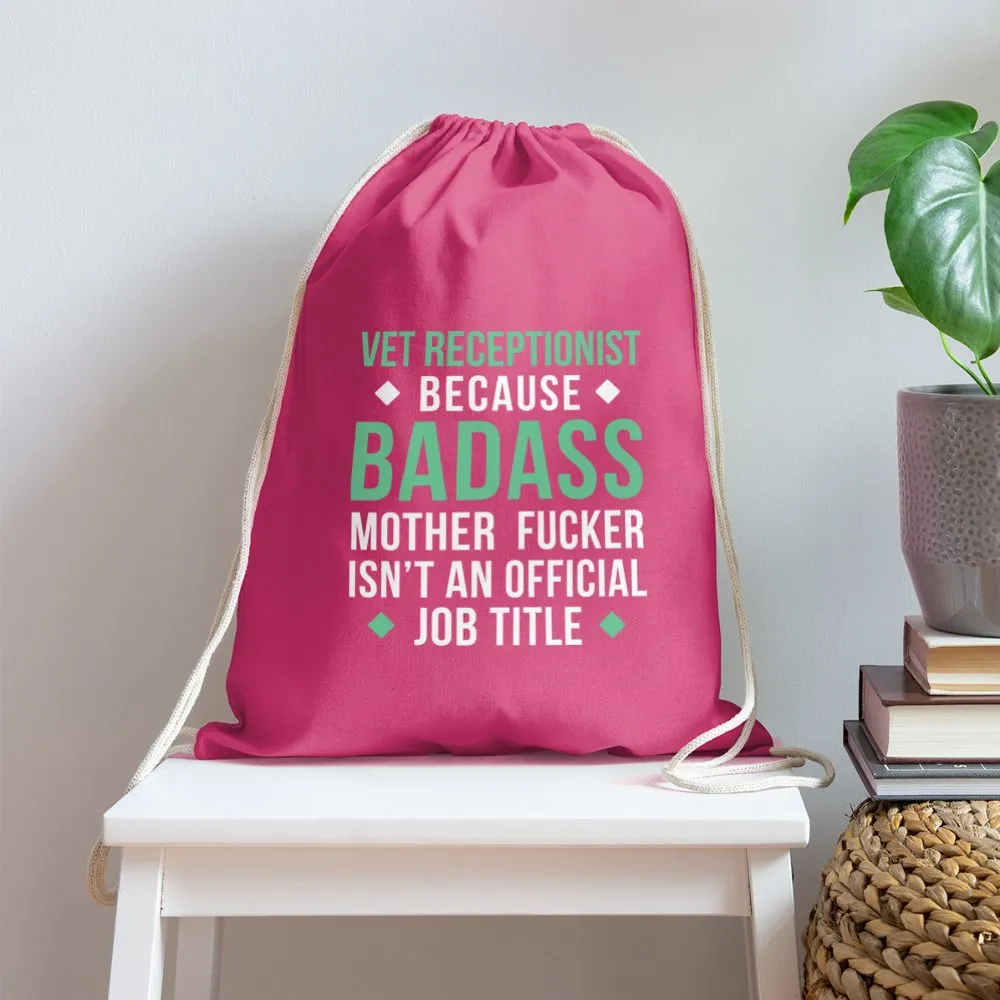 Vet Receptionist because badass mother fucker isn't an official job title Drawstring Bag